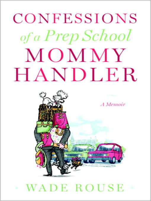Title details for Confessions of a Prep School Mommy Handler by Wade Rouse - Wait list